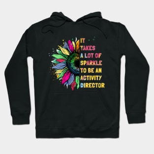 It Takes A Lot Of Sparkle To Be An Activity Director Hoodie